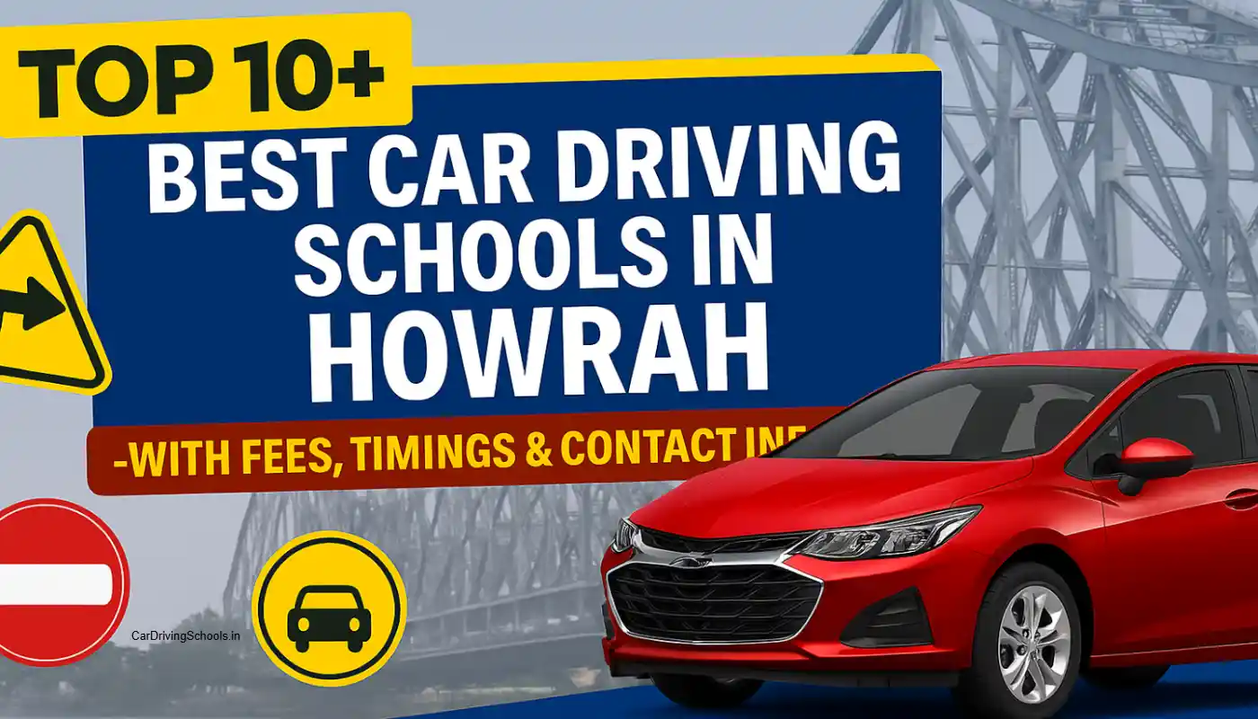 Top 10 Best Car Driving Schools in Howrah – Fees, Timings, Courses & Contact